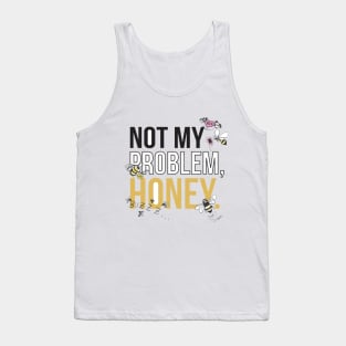 Not my problem Tank Top